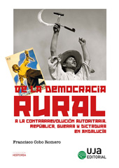 E-book, De la democracia rural a la contrarrevolución autoritaria : república, guerra y dictadura en Andalucía, Editorial Universidad de Jaén