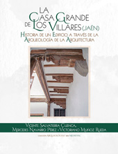 eBook, La Casa Grande de los Villares (Jaén) : Historia de un edificio a través de la arqueología de la arquitectura, Salvatierra Cuenca, Vicente, Editorial Universidad de Jaén
