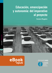 eBook, Educación, emancipación y autonomía : del imperativo al proyecto, Ruggiero, Gustavo, Universidad Nacional de General Sarmiento