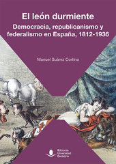 E-book, El león durmiente : democracia, republicanismo y federalismo en España, 1812-1936, Suárez Cortina, Manuel, Editorial Universidad de Cantabria