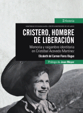 E-book, Cristero, hombre de liberación : Memoria y raigambre identitaria en Cristóbal Acevedo Martínez, Editorial Universidad de Guadalajara