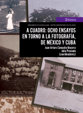 E-book, A cuadro: ocho ensayos en torno a la fotografía, de México y Cuba, Editorial Universidad de Guadalajara