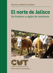 E-book, El norte de Jalisco : De frontera a región de rancheros, Editorial Universidad de Guadalajara