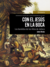 E-book, Con el Jesús en la boca : Los bandidos de los Altos de Jalisco, Editorial Universidad de Guadalajara