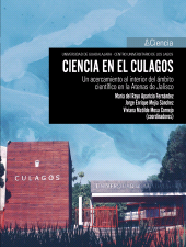 E-book, Ciencia en el Culagos : Un acercamiento al interior del ámbito científico en la Atenas de Jalisco, Editorial Universidad de Guadalajara