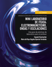 E-book, Mini laboratorio de física: electromagnetismo, ondas y oscilaciones : Una guía de prácticas de laboratorio para el profesor, Editorial Universidad de Guadalajara