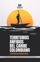 E-book, Territorios anfibios del Caribe colombiano : Construcción de un currículo intercultural a partir de las representaciones riberanas, Editorial Unimagdalena