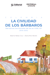 E-book, Colombia la civilidad de los bárbaros : Narrativas territoriales de las Ex-FARC-EP (2016-2020), Universidad del Norte