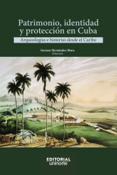 E-book, Patrimonio, identidad y protección en Cuba : Arqueologías e historias desde el Caribe, Universidad del Norte