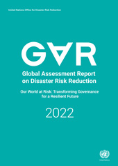 E-book, Global Assessment Report on Disaster Risk Reduction 2022 : Our World at Risk: Transforming Governance for a Resilient Future, United Nations Office for Disaster Risk Reduction, United Nations Publications