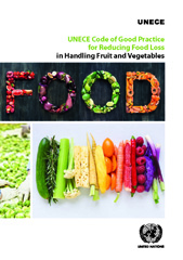 eBook, UNECE Code of Good Practice for Reducing Food Loss in Handling Fruit and Vegetables, Economic Commission for Europe, United Nations Publications
