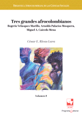 E-book, Tres grandes afrocolombianos: Rogerio Velásquez Murillo, Arnoldo Palacios Mosquera, Miguel A. Caicedo Mena. : Volumen 9, Universidad del Valle