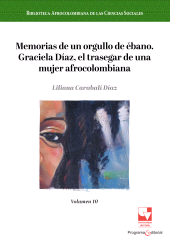 E-book, Memorias de un orgullo de ébano. Graciela Díaz, el trasegar de una mujer afrocolombiana. : Volumen 10, Universidad del Valle