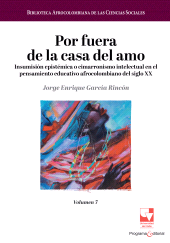 E-book, Por fuera de la casa del amo. Insumisión epistémica o cimarronismo intelectual en el pensamiento educativo afrocolombiano del siglo XX. : Volumen 7, Universidad del Valle