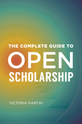 E-book, The Complete Guide to Open Scholarship, Libraries Unlimited