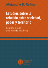 E-book, Estudios sobre la relación entre sociedad, poder y territorio : Testimonio de una mirada histórica, Universidad Nacional de Quilmes