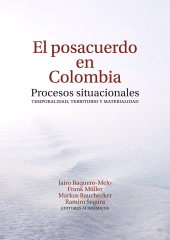 E-book, El posacuerdo en Colombia : Procesos situacionales. Temporalidad, territorio y materialidad, Editorial Universidad del Rosario