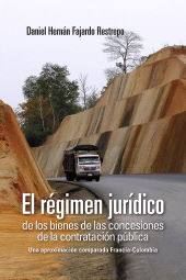 E-book, El régimen jurídico de los bienes de las concesiones de la contratación pública : Una aproximación comparada Francia-Colombia, Editorial Universidad del Rosario