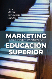 E-book, Marketing para instituciones de educación superior : Cómo crear valor extraordinario, Editorial Universidad del Rosario