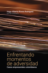 E-book, Enfrentando momentos de adversidad : Casos empresariales colombianos, Editorial Universidad del Rosario
