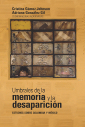 E-book, Umbrales de la memoria y la desaparición: estudios sobre Colombia y México, Editorial Universidad del Rosario
