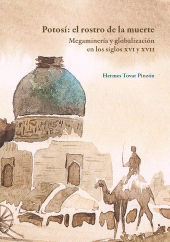 E-book, Potosí: el rostro de la muerte : Megaminería y globalización en los siglos XVI y XVII. Segunda edición, Editorial Universidad del Rosario