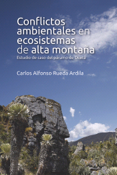 E-book, Conflictos ambientales en ecosistemas de alta montaña : Estudio de caso del páramo de Ocetá, Editorial Universidad del Rosario
