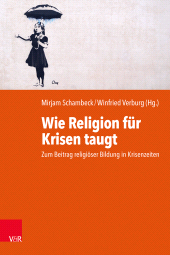 E-book, Wie Religion für Krisen taugt : Zum Beitrag religiöser Bildung in Krisenzeiten. 17. Arbeitsforum für Religionspädagogik 2022, Vandenhoeck & Ruprecht