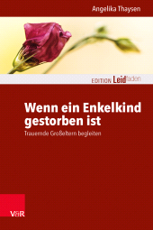 eBook, Wenn ein Enkelkind gestorben ist : Trauernde Großeltern begleiten, Vandenhoeck & Ruprecht