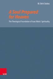 E-book, A Soul Prepared for Heaven : The Theological Foundation of Isaac Watts' Spirituality, Vandenhoeck & Ruprecht