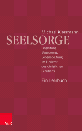 E-book, Seelsorge : Begleitung, Begegnung, Lebensdeutung im Horizont des christlichen Glaubens - Ein Lehrbuch, Vandenhoeck & Ruprecht