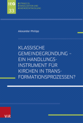 eBook, Klassische Gemeindegründung - Ein Handlungsinstrument für Kirchen in Transformationsprozessen? : Eine explorative Studie zur Gemeindegründungsszene in der Church of England mit Überlegungen zu einem Transfer in den deutschen landeskirchlichen Kontext, Vandenhoeck & Ruprecht