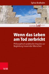 E-book, Wenn das Leben am Tod zerbricht : Philosophisch-praktische Impulse zur Begleitung trauernder Menschen, Vandenhoeck & Ruprecht
