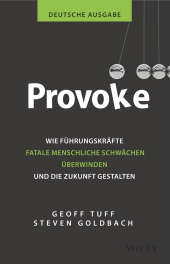 E-book, Provoke - deutsche Ausgabe : Wie Führungskräfte fatale menschliche Schwächen überwinden und die Zukunft gestalten, Wiley-VCH
