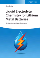 E-book, Liquid Electrolyte Chemistry for Lithium Metal Batteries : Design, Mechanisms, Strategies, Wiley-VCH