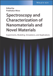 E-book, Spectroscopy and Characterization of Nanomaterials and Novel Materials : Experiments, Modeling, Simulations, and Applications, Wiley-VCH