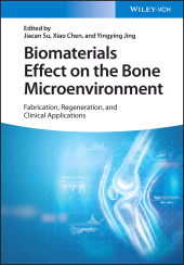 E-book, Biomaterials Effect on the Bone Microenvironment : Fabrication, Regeneration, and Clinical Applications, Wiley-VCH
