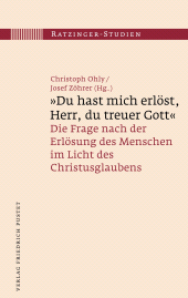 E-book, "Du hast mich erlöst, Herr, du treuer Gott" : Die Frage nach der Erlösung des Menschen im Licht des Christusglaubens, Verlag Friedrich Pustet