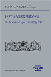 E-book, La vida por un periódico : Nicolás María de Urgoiti (1869-1951) y El Sol, González Gómez, Sofía, Visor libros