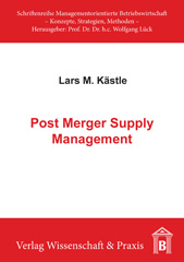 E-book, Post Merger Supply Management. : Neue Perspektiven für die Theorie und Praxis des Supply Management im Fusionsintegrationsprozess., Verlag Wissenschaft & Praxis