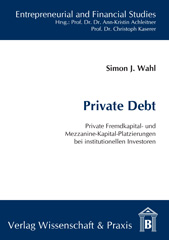 eBook, Private Debt. : Private Fremdkapital- und Mezzanine-Kapital-Platzierungen bei institutionellen Investoren., Verlag Wissenschaft & Praxis