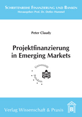 E-book, Projektfinanzierung in Emerging Markets : Eine institutionenökonomische Analyse., Verlag Wissenschaft & Praxis