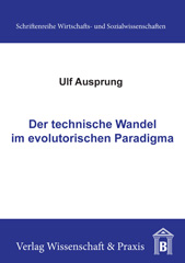 E-book, Der technische Wandel im evolutorischen Paradigma., Ausprung, Ulf., Verlag Wissenschaft & Praxis