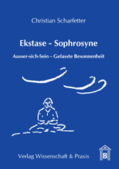 E-book, Ekstase - Sophrosyne. : Ausser-sich-Sein - Gefasste Besonnenheit., Verlag Wissenschaft & Praxis
