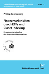 eBook, Finanzmarktrisiken durch ETFs und Closet Indexing. : Eine empirische Analyse des deutschen Aktienmarktes., Bunnenberg, Philipp, Verlag Wissenschaft & Praxis