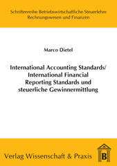 E-book, International Accounting Standards -International Financial Reporting Standards und steuerliche Gewinnermittlung. : Möglichkeiten für eine modifizierte Maßgeblichkeit., Verlag Wissenschaft & Praxis