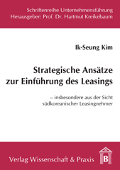 E-book, Strategische Ansätze zur Einführung des Leasings. : Insbesondere aus der Sicht südkoreanischer Leasingnehmer., Verlag Wissenschaft & Praxis