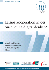 E-book, Lernortkooperation in der Ausbildung digital denken? : Befunde und Impulse zur Lernortkooperation im Zeitalter digitaler Bildung, wbv Publikation