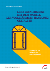E-book, Lehr-Lernprozesse mit dem Modell der vollständigen Handlung gestalten : Ein Beitrag zur Didaktik der Sozialpädagogik, wbv Publikation