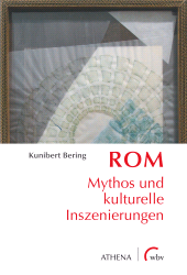eBook, Rom : Mythos und kulturelle Inszenierungen, wbv Publikation